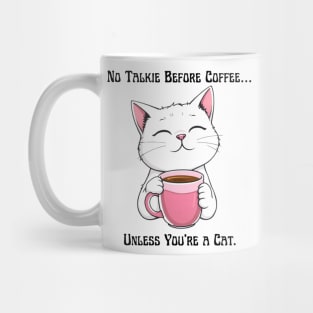No Talkie Before Coffee… Unless You're a Cat. Mug